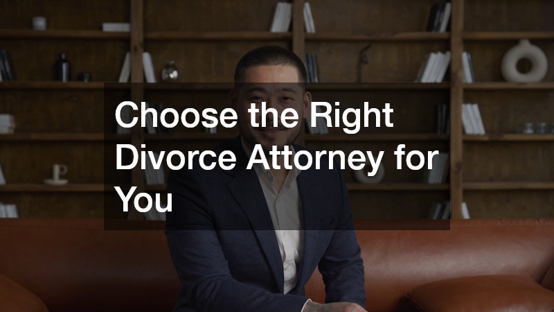Choose the Right Divorce Attorney for You